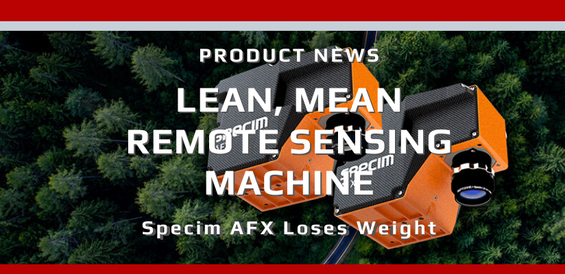 Lean, Mean Remote Sensing Machine – Specim AFX Series Loses Weight