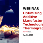 WEBINAR: Optimising Additive Manufacturing Technologies Using Thermography