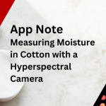 App Note: Measuring Moisture in Cotton with a Hyperspectral Camera