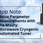 App Note - Noise Parameter Measurements with the Maury Microwave Cryogenic Automated Tuner App Note Noise Parameter Measurements