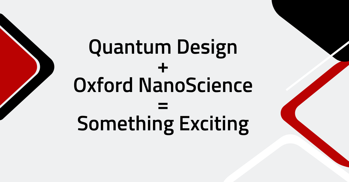 Quantum Design Signs Agreement to Acquire NanoScience Division of Oxford Instruments